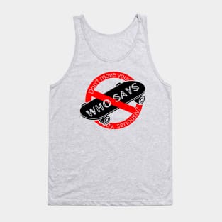 Say no to skateboarding? Tank Top